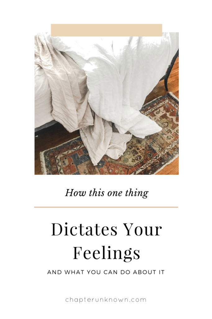 how this one thing dictates your feelings
