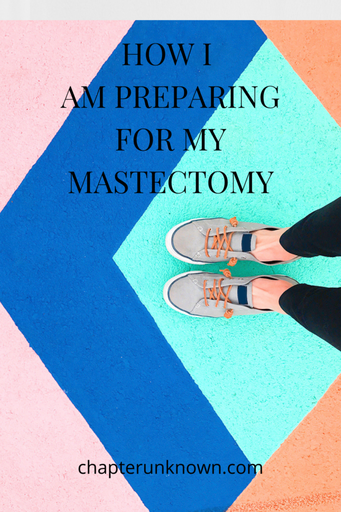 how I am preparing for my mastectomy